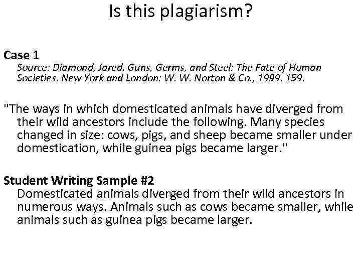 Is this plagiarism? Case 1 Source: Diamond, Jared. Guns, Germs, and Steel: The Fate