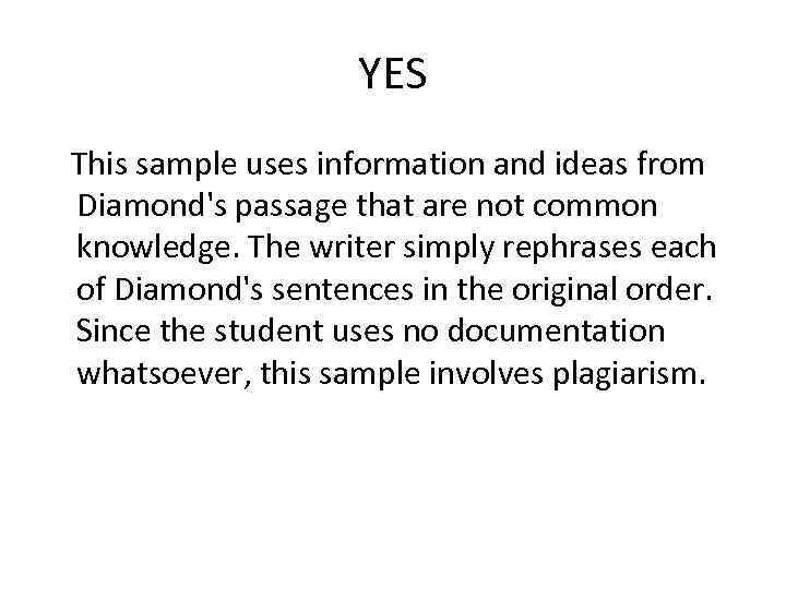 YES This sample uses information and ideas from Diamond's passage that are not common
