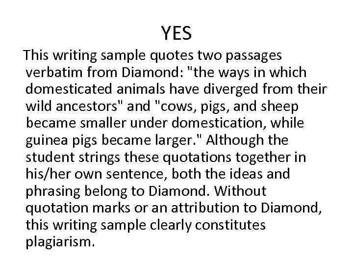 YES This writing sample quotes two passages verbatim from Diamond: 