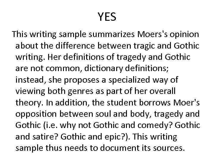 YES This writing sample summarizes Moers's opinion about the difference between tragic and Gothic