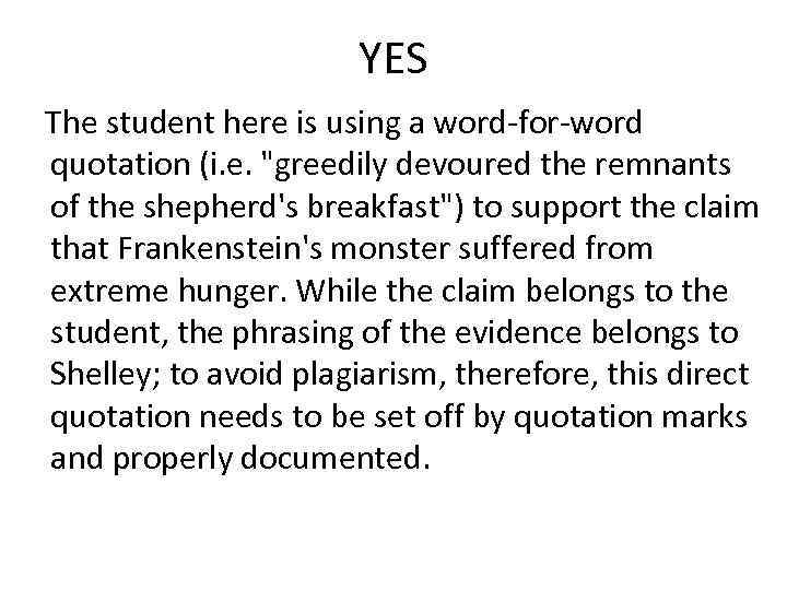 YES The student here is using a word-for-word quotation (i. e. 