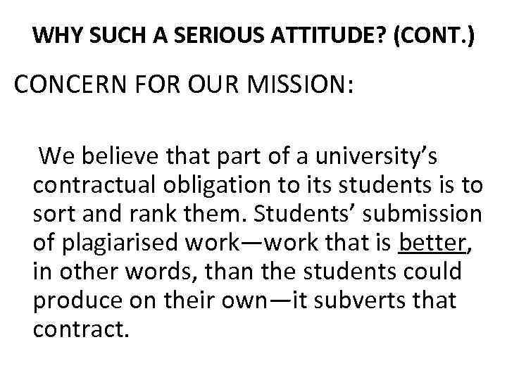 WHY SUCH A SERIOUS ATTITUDE? (CONT. ) CONCERN FOR OUR MISSION: We believe that