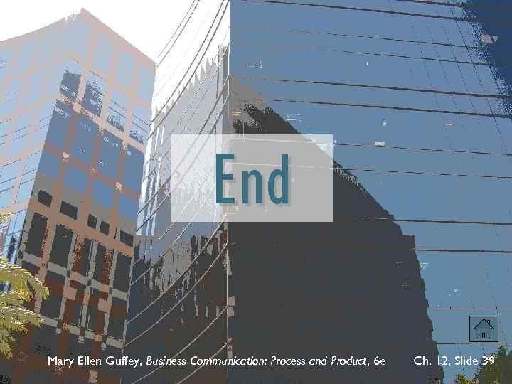 End Mary Ellen Guffey, Business Communication: Process and Product, 6 e Ch. 12, Slide