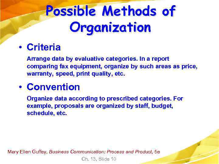 Possible Methods of Organization • Criteria Arrange data by evaluative categories. In a report