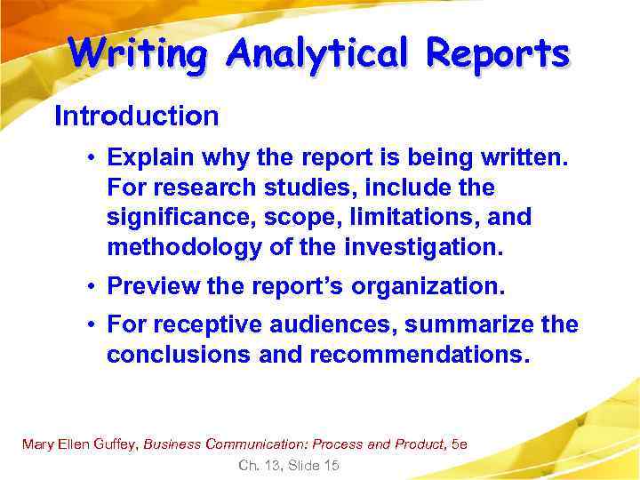 Writing Analytical Reports Introduction • Explain why the report is being written. For research