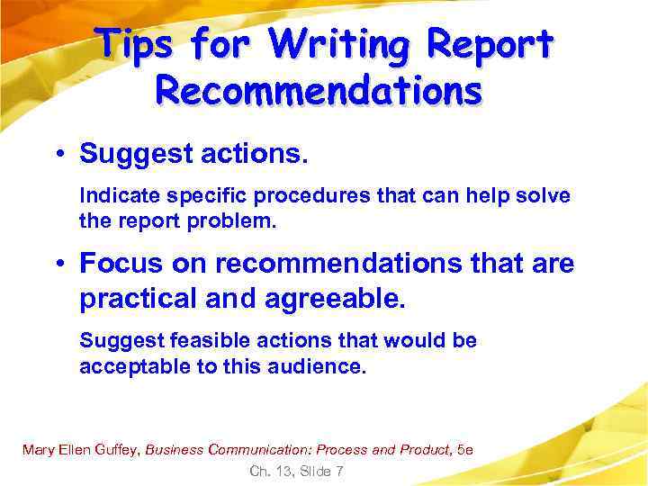 Tips for Writing Report Recommendations • Suggest actions. Indicate specific procedures that can help