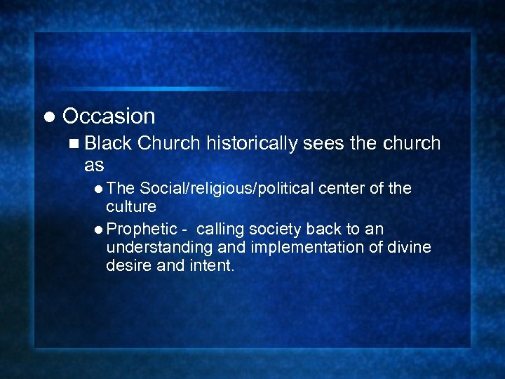 l Occasion n Black as l The Church historically sees the church Social/religious/political center