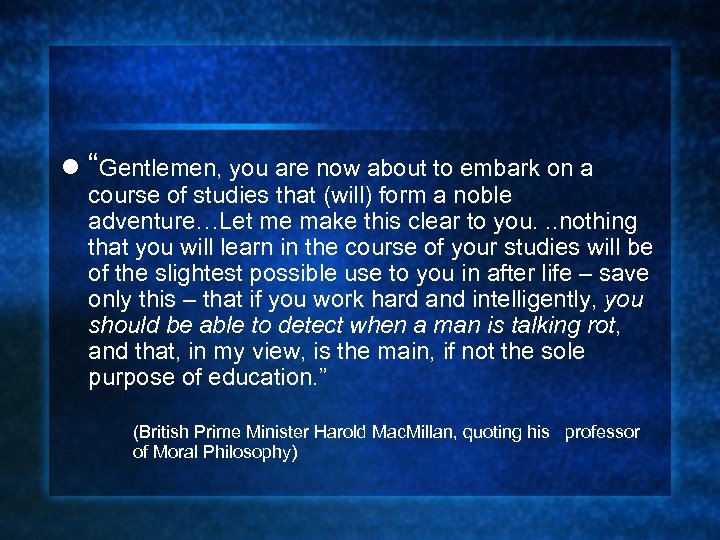 l “Gentlemen, you are now about to embark on a course of studies that