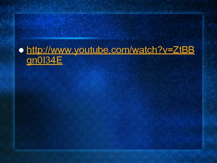 l http: //www. youtube. com/watch? v=Zt. BB gn 0 I 34 E 