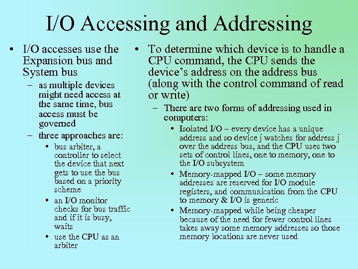 I/O Accessing and Addressing • I/O accesses use the Expansion bus and System bus