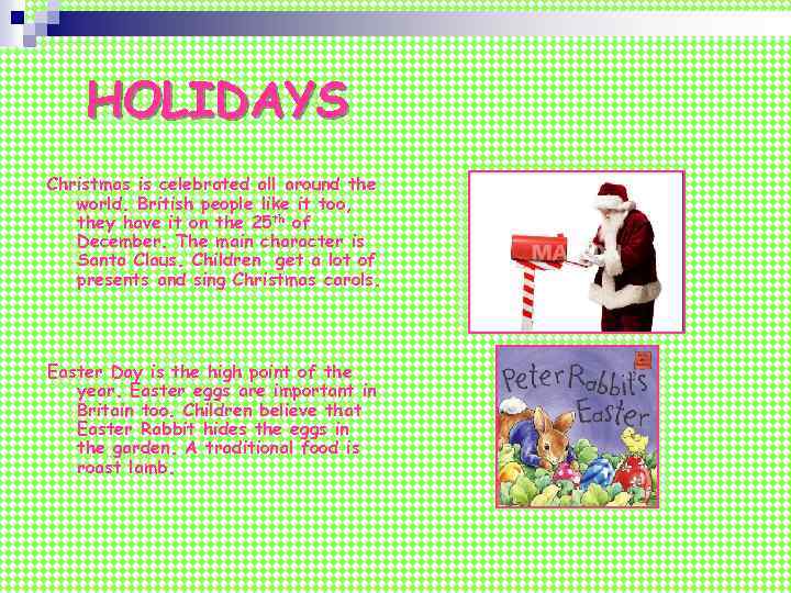 HOLIDAYS Christmas is celebrated all around the world. British people like it too, they