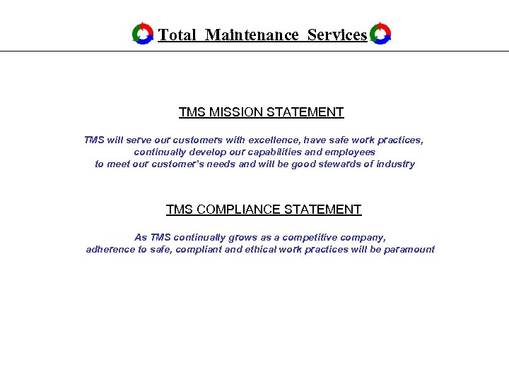 Total Maintenance Services TMS MISSION STATEMENT TMS will serve our customers with excellence, have