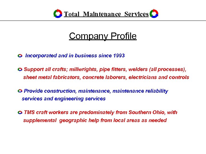 Total Maintenance Services Company Profile Incorporated and in business since 1993 Support all crafts;