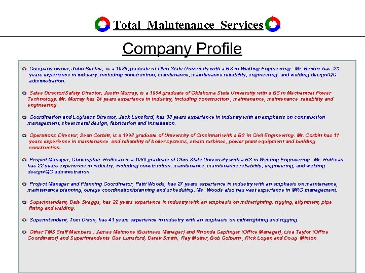 Total Maintenance Services Company Profile Company owner, John Bechie, is a 1988 graduate of