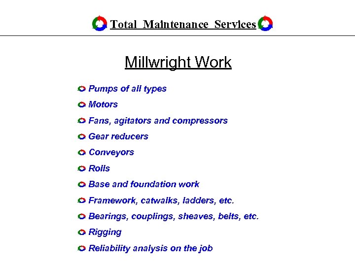 Total Maintenance Services Millwright Work Pumps of all types Motors Fans, agitators and compressors