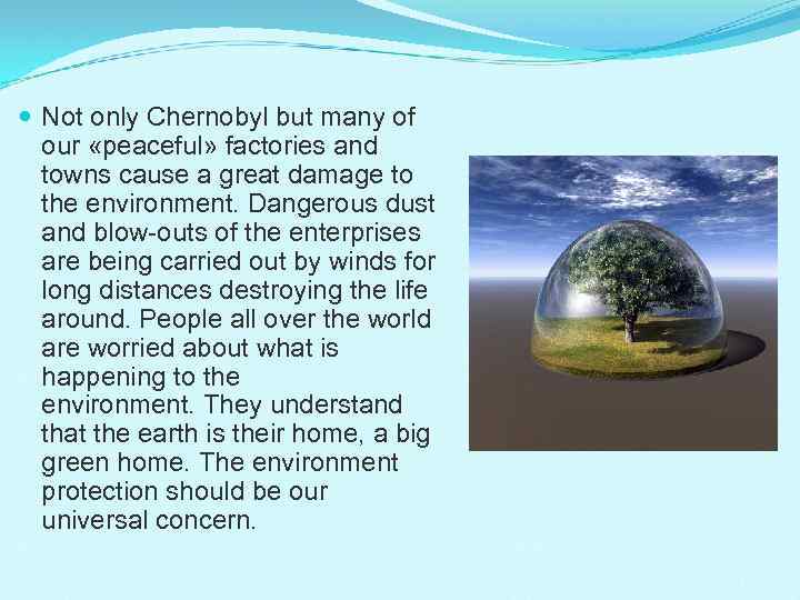  Not only Chernobyl but many of our «peaceful» factories and towns cause a