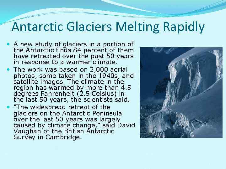 Antarctic Glaciers Melting Rapidly A new study of glaciers in a portion of the