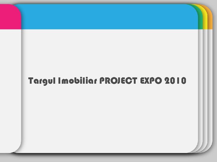 Targul Imobiliar PROJECT EXPO 2010 