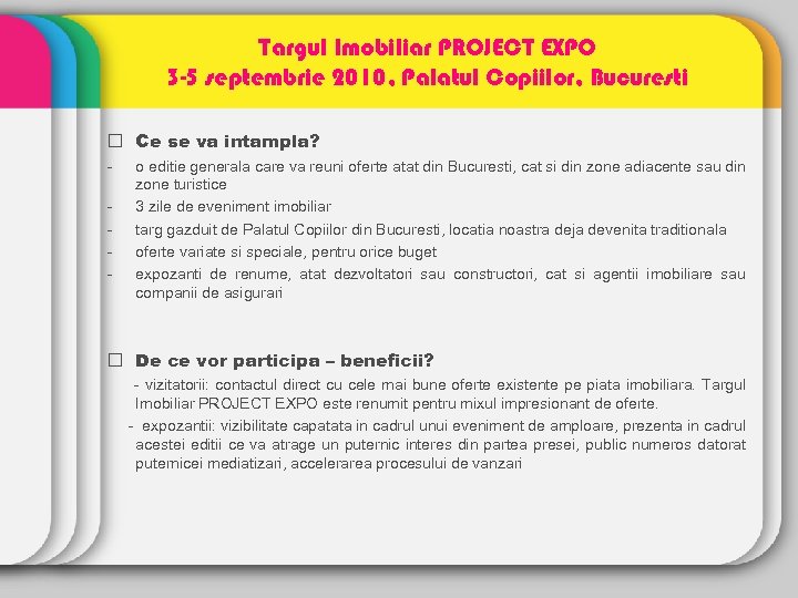 Targul Imobiliar PROJECT EXPO 3 -5 septembrie 2010, Palatul Copiilor, Bucuresti Ce se va