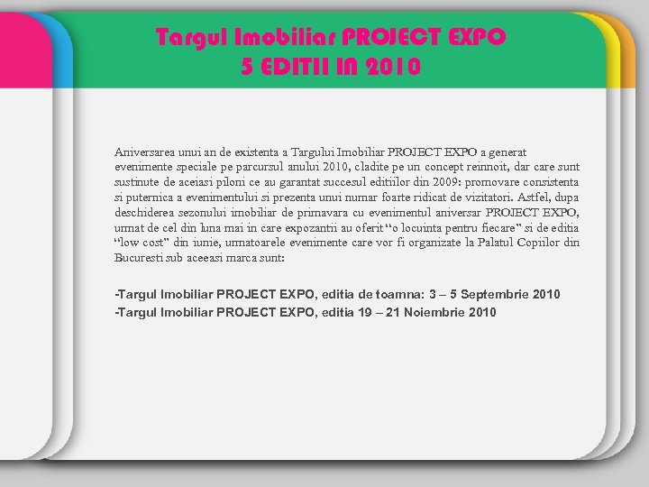 Targul Imobiliar PROJECT EXPO 5 EDITII IN 2010 Aniversarea unui an de existenta a