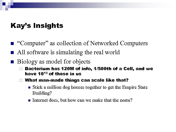 Kay’s Insights n n n “Computer” as collection of Networked Computers All software is