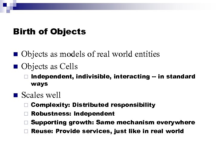 Birth of Objects n n Objects as models of real world entities Objects as