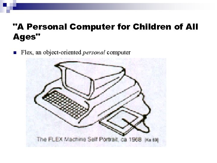 "A Personal Computer for Children of All Ages" n Flex, an object-oriented personal computer