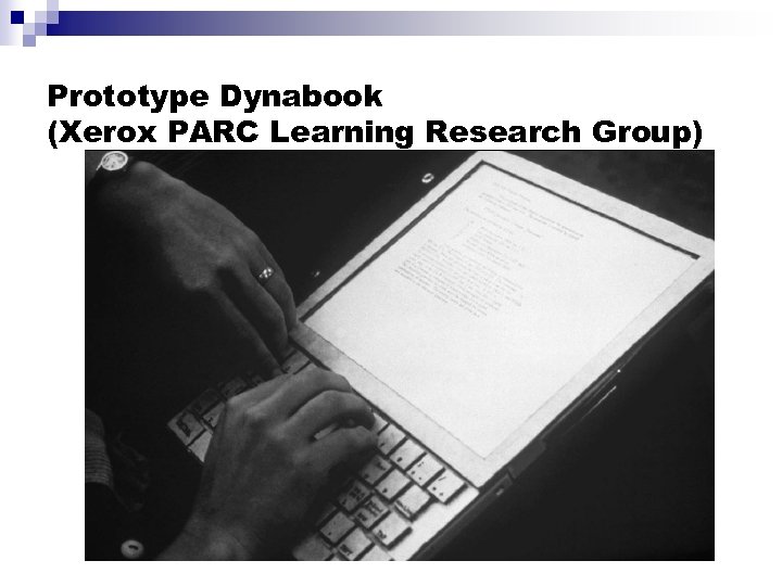 Prototype Dynabook (Xerox PARC Learning Research Group) 