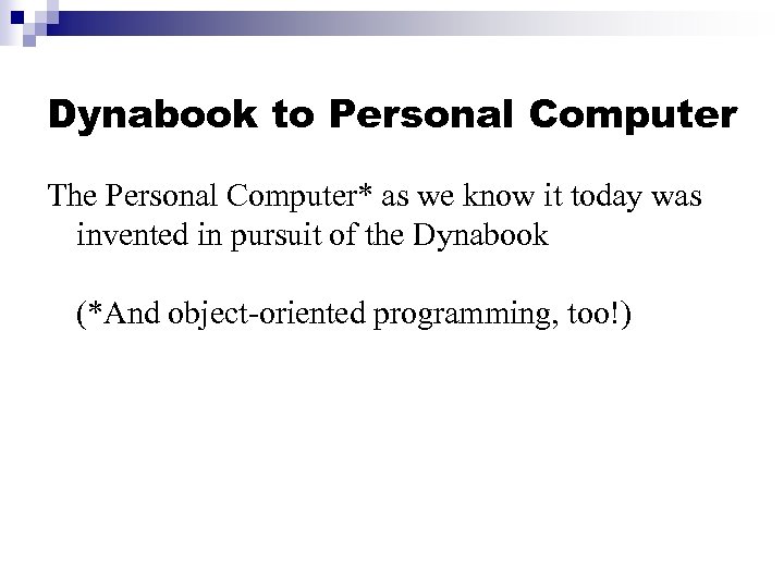 Dynabook to Personal Computer The Personal Computer* as we know it today was invented