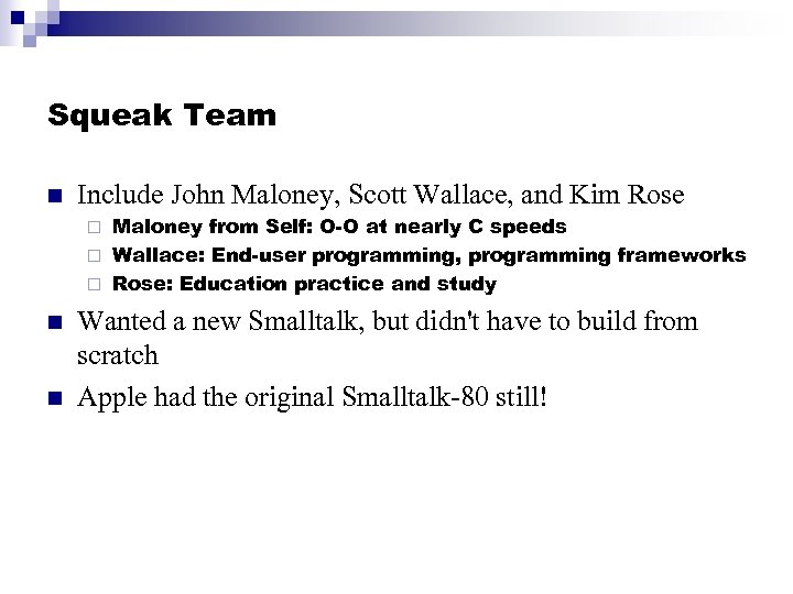 Squeak Team n Include John Maloney, Scott Wallace, and Kim Rose Maloney from Self: