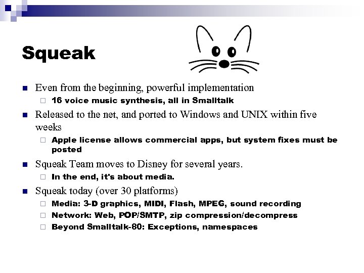 Squeak n Even from the beginning, powerful implementation ¨ n Released to the net,