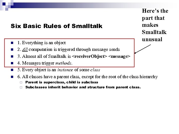 Six Basic Rules of Smalltalk n n n Here’s the part that makes Smalltalk