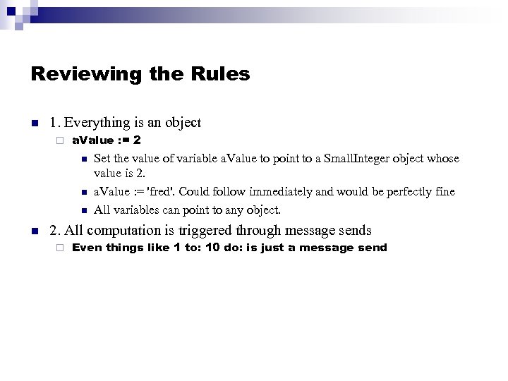Reviewing the Rules n 1. Everything is an object ¨ a. Value : =