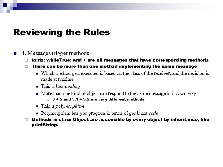 Reviewing the Rules n 4. Messages trigger methods to: do: while. True: and +