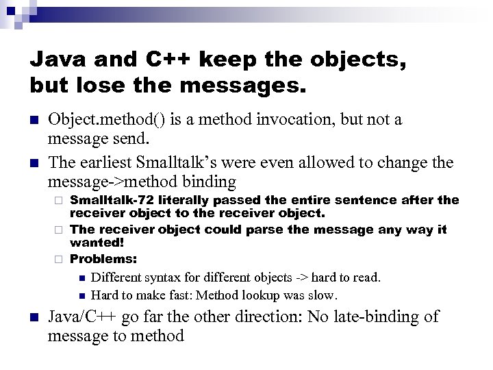 Java and C++ keep the objects, but lose the messages. n n Object. method()