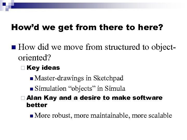 How’d we get from there to here? n How did we move from structured
