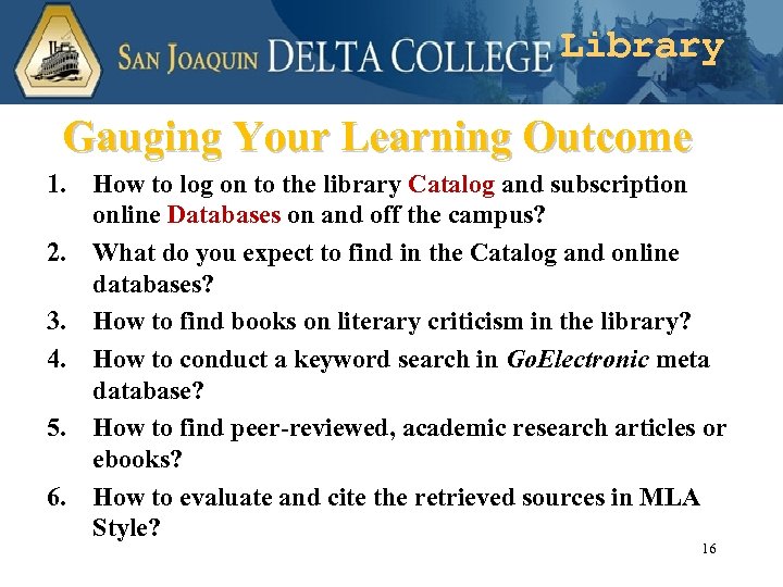 Library Student Gauging Your Learning Outcome 1. How to log on to the library