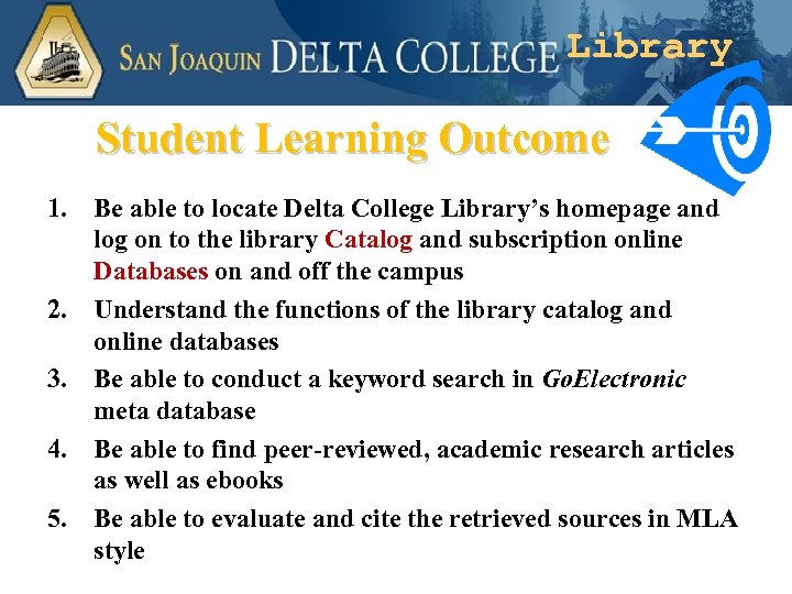 Library Student Learning Outcome 1. Be able to locate Delta College Library’s homepage and