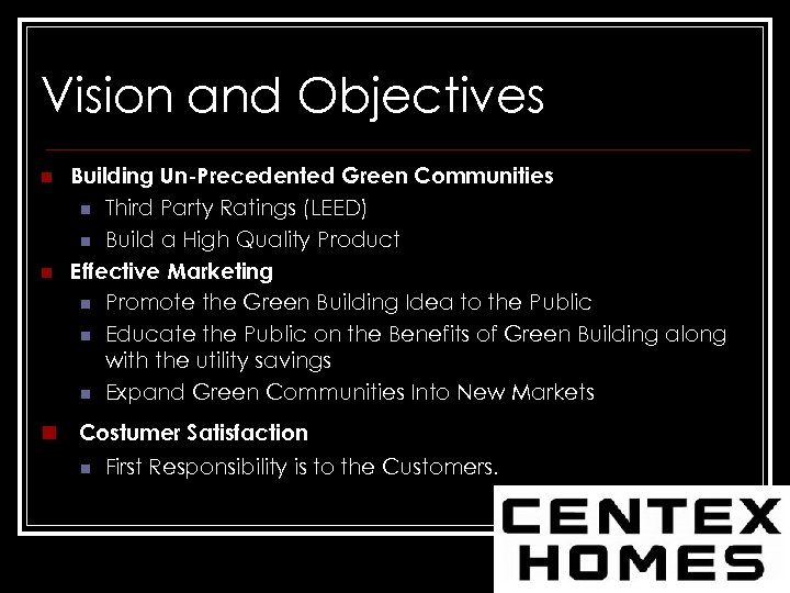 Vision and Objectives n n Building Un-Precedented Green Communities n Third Party Ratings (LEED)