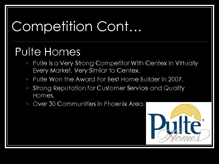 Competition Cont… Pulte Homes § Pulte is a Very Strong Competitor With Centex in