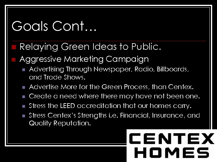 Goals Cont… n Relaying Green Ideas to Public. n Aggressive Marketing Campaign n n