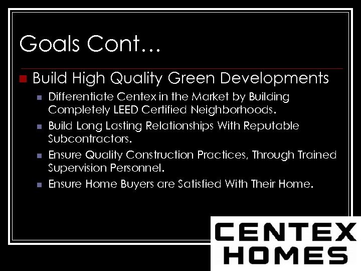 Goals Cont… n Build High Quality Green Developments n n Differentiate Centex in the