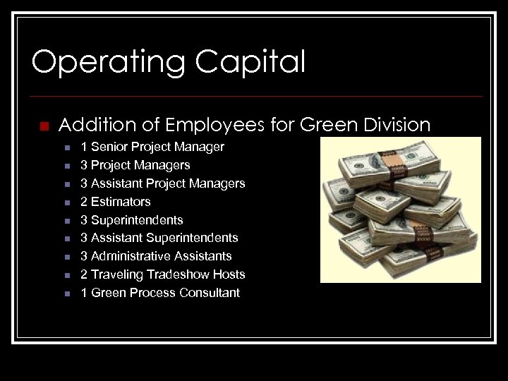 Operating Capital n Addition of Employees for Green Division n n n n 1