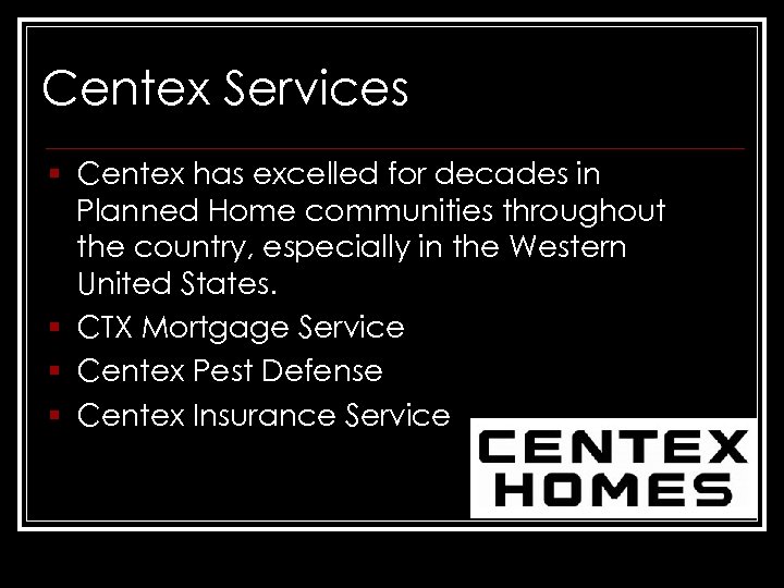 Centex Services § Centex has excelled for decades in Planned Home communities throughout the