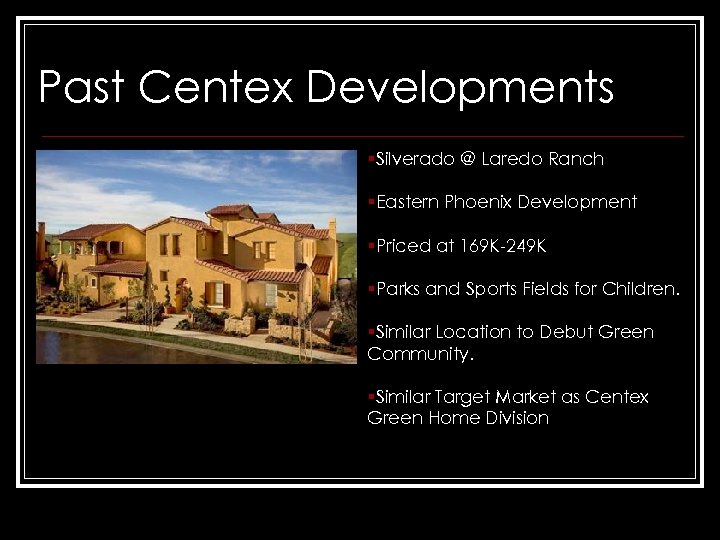 Past Centex Developments §Silverado @ Laredo Ranch §Eastern Phoenix Development §Priced at 169 K-249