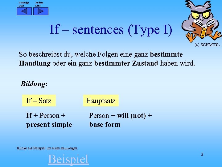 Vorherige Seite Nächste Seite If – sentences (Type I) (c) SCHMIDL So beschreibst du,