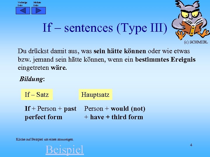 Vorherige Seite Nächste Seite If – sentences (Type III) (c) SCHMIDL Du drückst damit