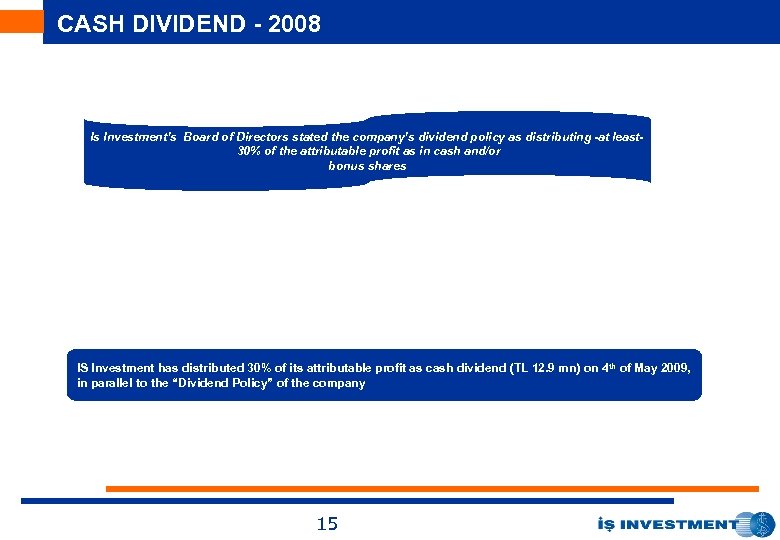 CASH DIVIDEND - 2008 Is Investment’s Board of Directors stated the company’s dividend policy