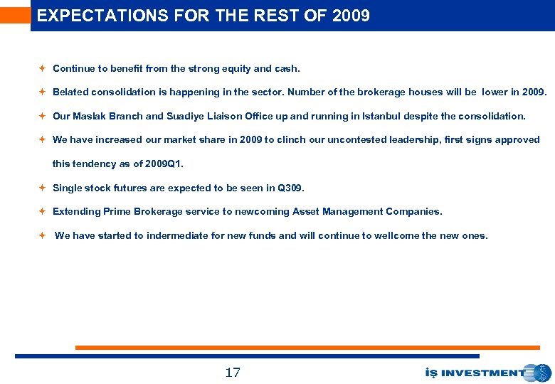 EXPECTATIONS FOR THE REST OF 2009 ª Continue to benefit from the strong equity