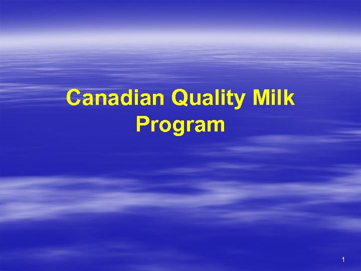 Canadian Quality Milk Program 1 